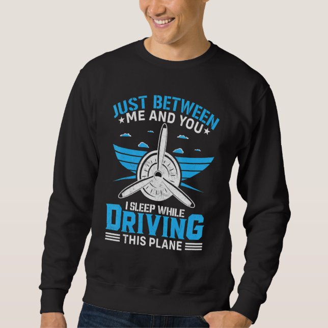 Aviator Aircraft Grapic Saying For   Airline Pilot Sweatshirt (Front)