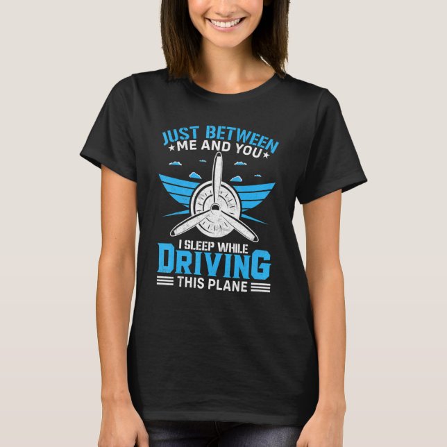 Aviator Aircraft Grapic Saying For   Airline Pilot T-Shirt (Front)