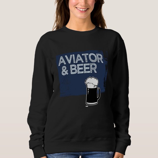Aviator & beer Profession career worker working qu Sweatshirt (Front)
