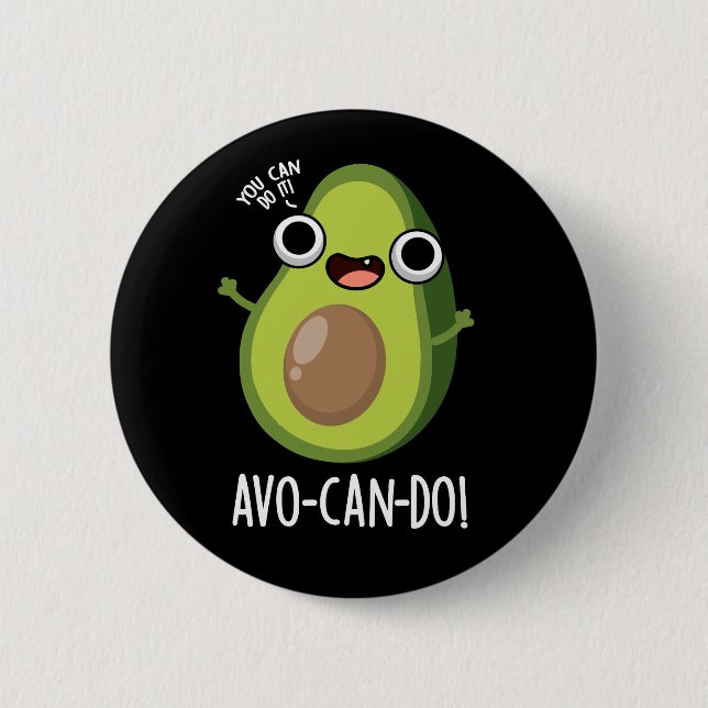 Avo-can-do Funny Avocado Pun Dark BG Button (Front)