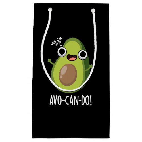 Avo_can_do Funny Avocado Puns Dark BG Small Gift Bag