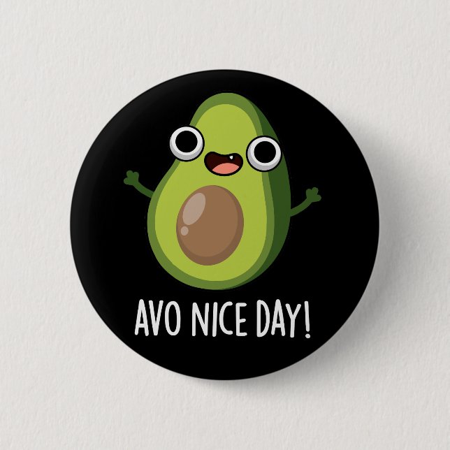 Avo Nice Day Funny Avocado Pun Dark BG Button (Front)