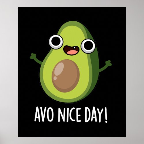 Avo Nice Day Funny Avocado Pun Dark BG Poster