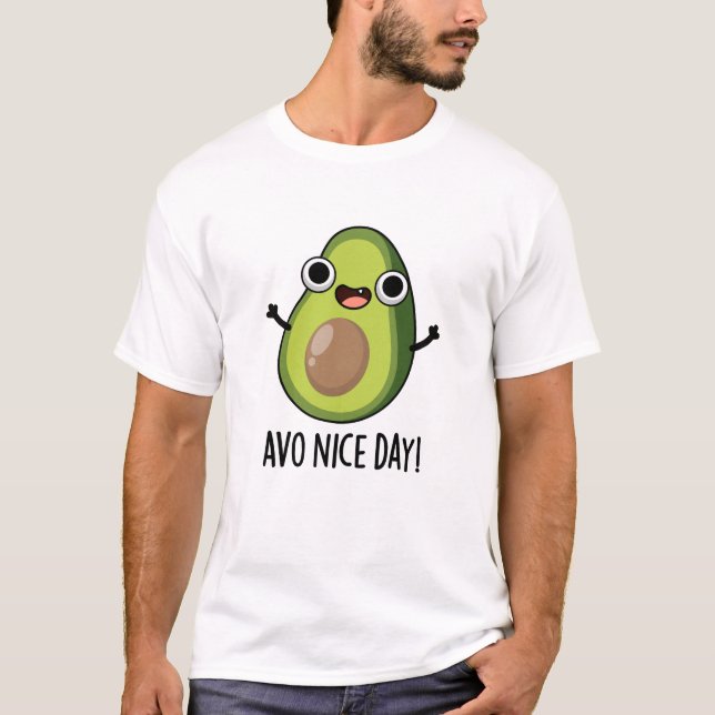 Avo Nice Day Funny Avocado Pun  T-Shirt (Front)