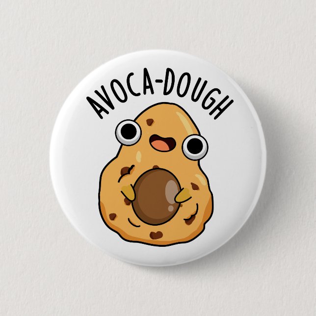 Avoca-dough Funny Avocado Pun  Button (Front)
