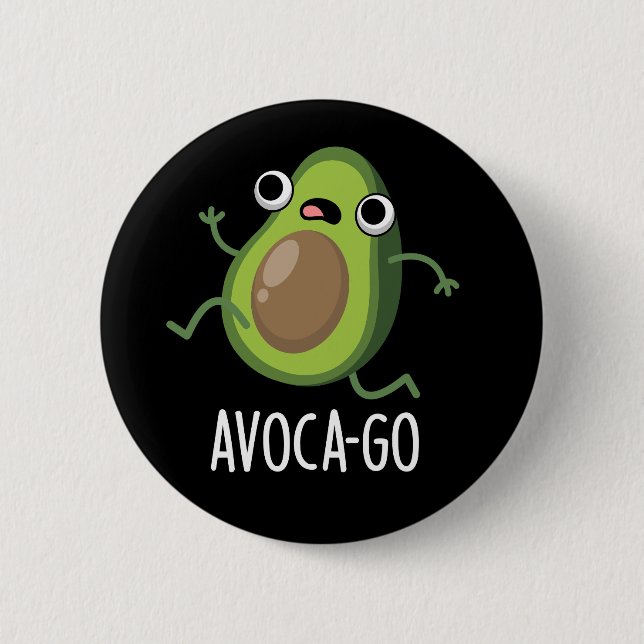 Avoca-go Funny Avocado Pun Dark BG Button (Front)