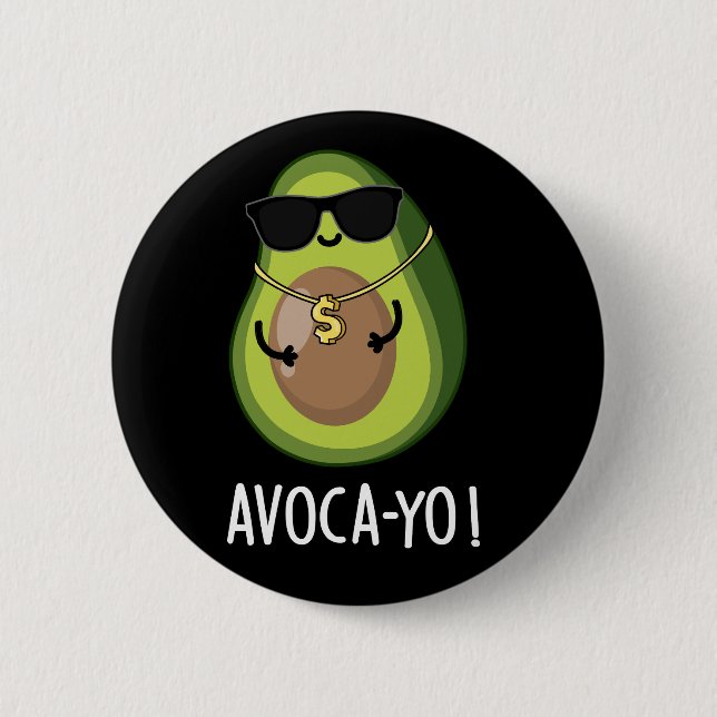 Avoca-yo Funny Cool Avocado Pun Dark BG Button (Front)