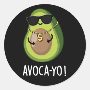 Avoca-yo Funny Cool Avocado Pun Dark BG Classic Round Sticker