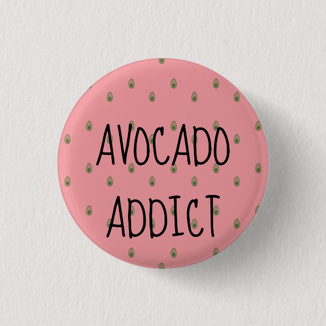 Avocado Addict Button (Front)