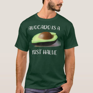 Avocado Avocados are a Must Halve Foodie Pun T-Shirt