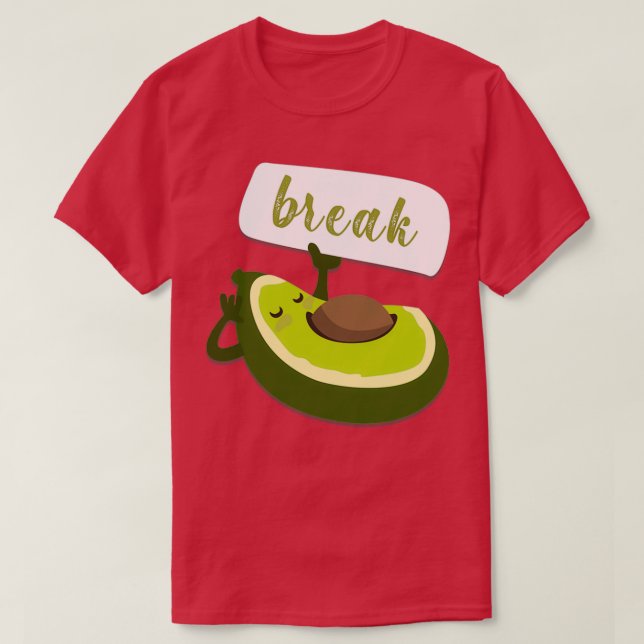 avocado break funny T-Shirt (Design Front)