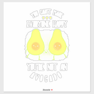 Avocado Can Make Everyone Happy Sticker