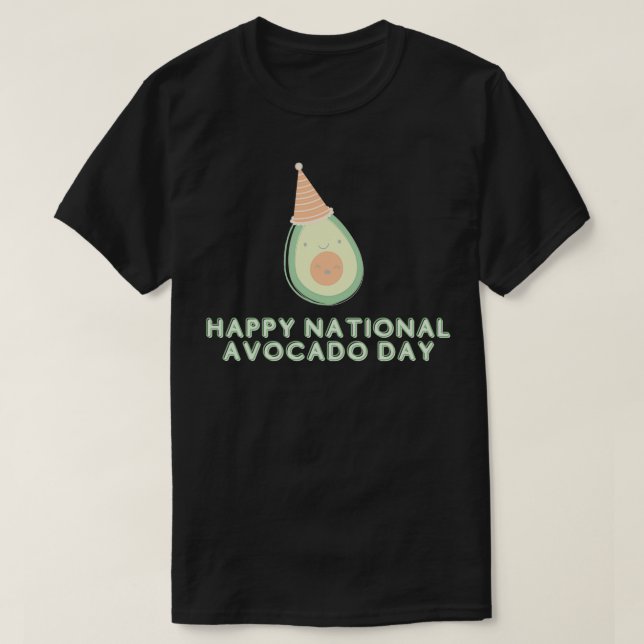 Avocado Day Happy National Avocado Day 2 1 T-Shirt (Design Front)