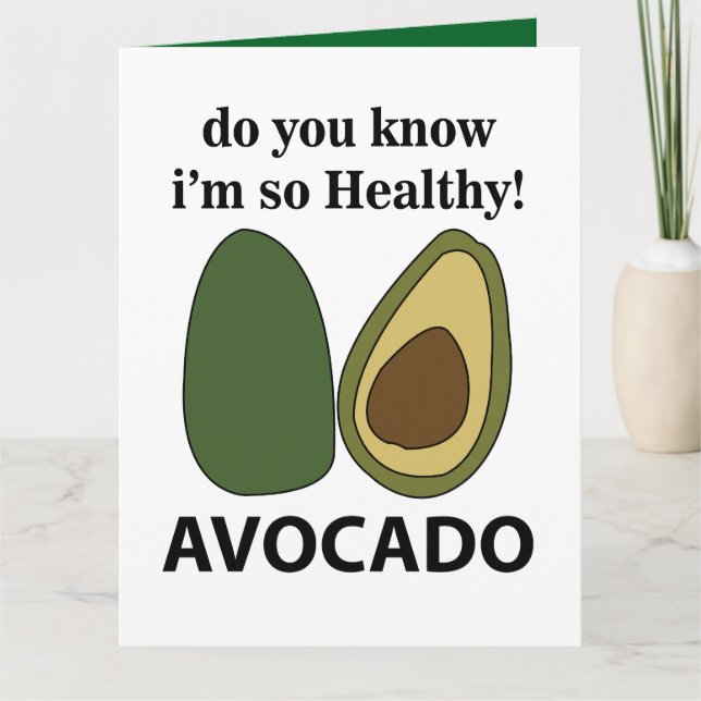 Avocado Do You Know I'm So Healthy Avocado  Card (Front)