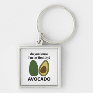 Avocado Do You Know I'm So Healthy Avocado Keychain