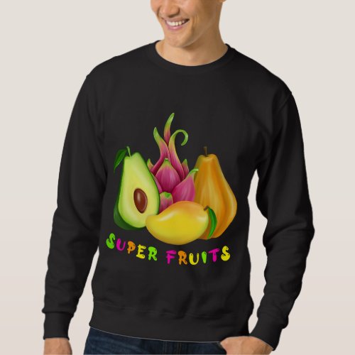 Avocado _ Dragon _ Fruit _ Mango _ Papaya Foodie Sweatshirt