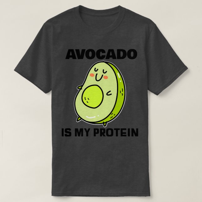 Avocado is my protein 2 T-Shirt (Design Front)