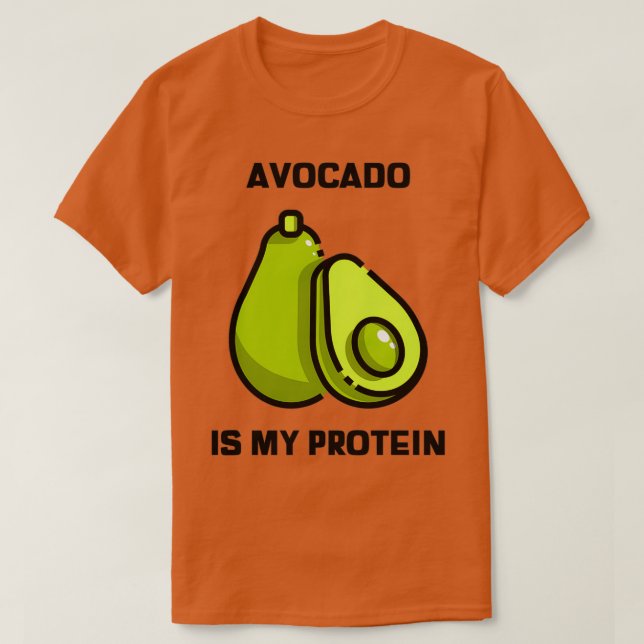 Avocado Is My Protein 5 T-Shirt (Design Front)