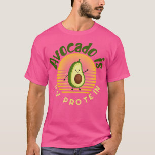 Avocado is my protein Avocado Gift Vegan Vegetaria T-Shirt