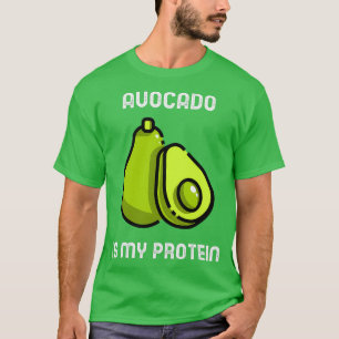 Avocado is my protein cute Quote T SHIRT
