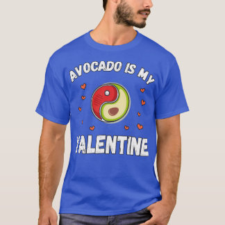 Avocado Is My Valentine 3 1 T-Shirt