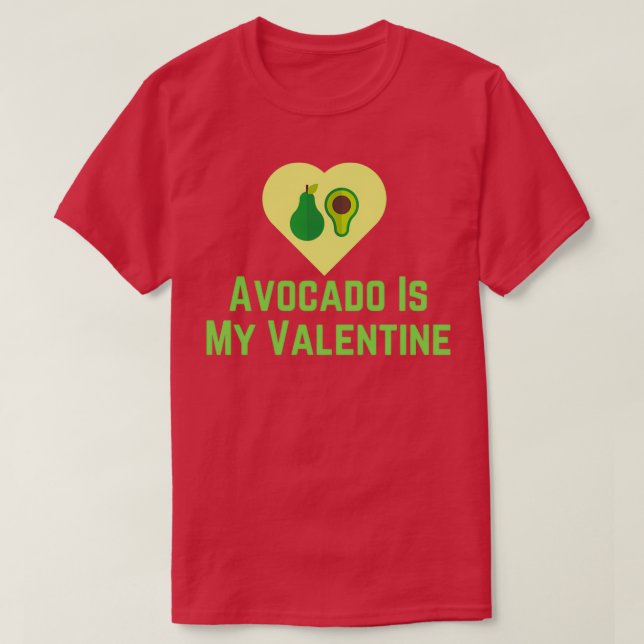 Avocado Is My Valentine 3 3 T-Shirt (Design Front)