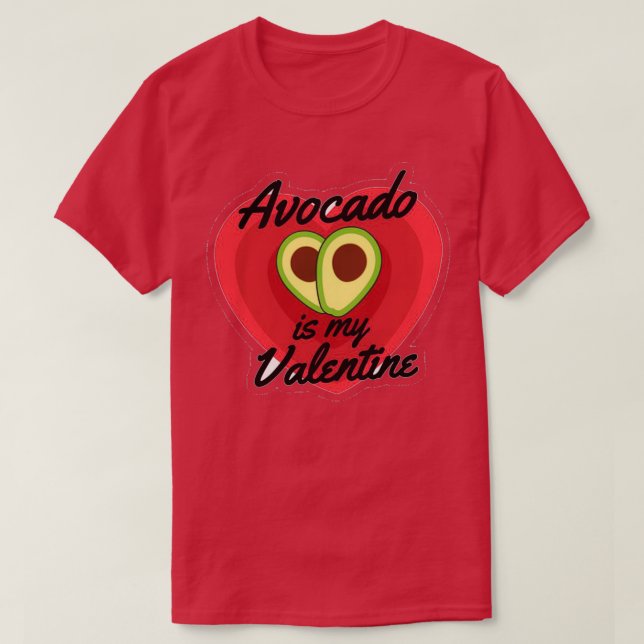 Avocado Is My Valentine 43 T-Shirt (Design Front)