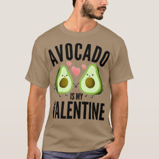 Avocado Is My Valentine 5 1 T-Shirt