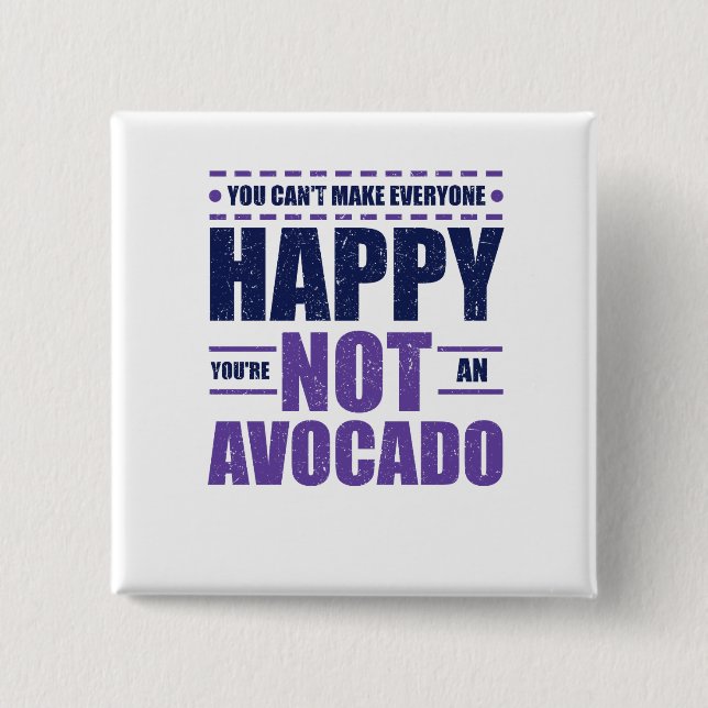 Avocado Lover Can't Make Everyone Happy You're Button (Front)