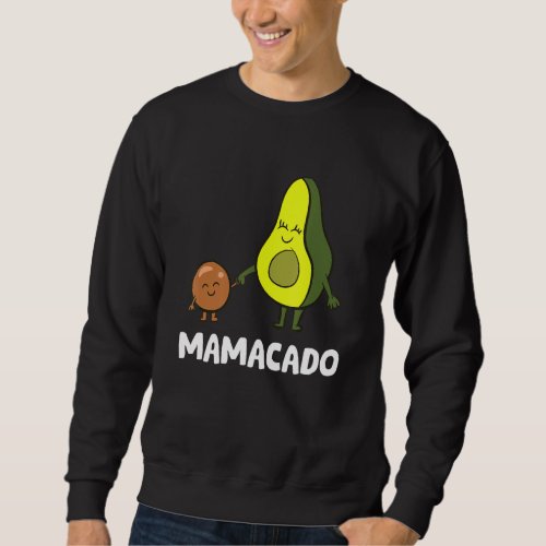 Avocado Mama Avocado Mom Funny Avocado Mamacado Sweatshirt