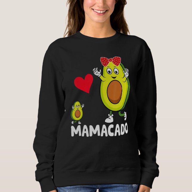 Avocado Mama Avocado Mom Mamacado Avo Mothers Day Sweatshirt (Front)