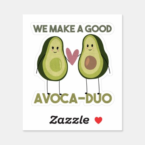 Avocado Pun We Make a Good Avoca_duo Sticker