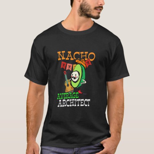 Avocado Sombrero Fiesta Nacho Average Architect  T_Shirt
