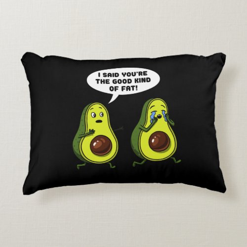 Avocado The Good Kind Of Fat Funny Vegan Joke Accent Pillow