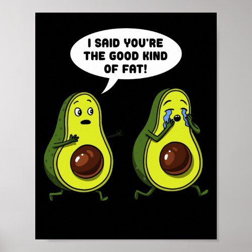 Avocado The Good Kind Of Fat Funny Vegan Joke Poster