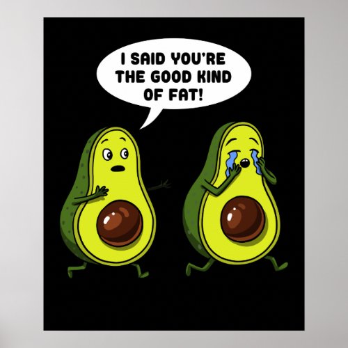 Avocado The Good Kind Of Fat Funny Vegan Joke Poster