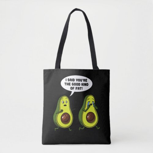 Avocado The Good Kind Of Fat Funny Vegan Joke Tote Bag