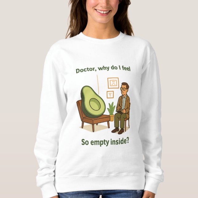 Avocado Therapy Why Am I Empty Inside Sweatshirt (Front)