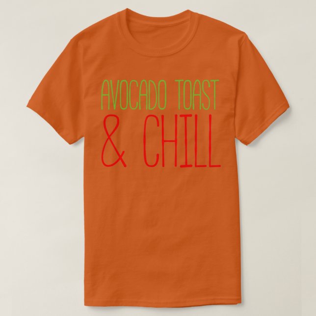 Avocado Toast And Chill 3 T-Shirt (Design Front)