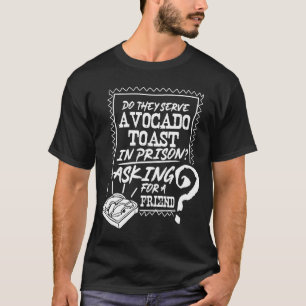 Avocado Toast Cute Vegan Fun Jailbird Prison T-Shirt