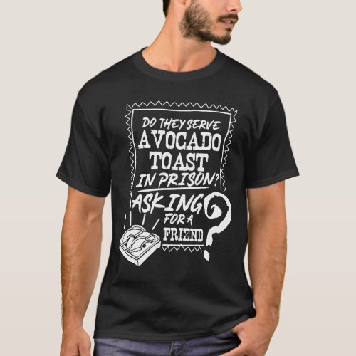Avocado Toast  Cute Vegan Fun Jailbird Prison T_Shirt