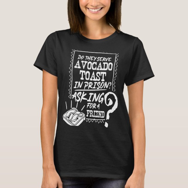 Avocado Toast  Cute Vegan Fun Jailbird Prison T-Shirt (Front)