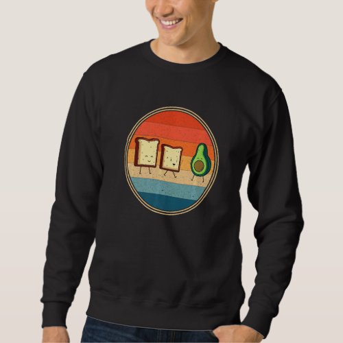 Avocado Toast Fry Slice Bread Power I Love Toast T Sweatshirt