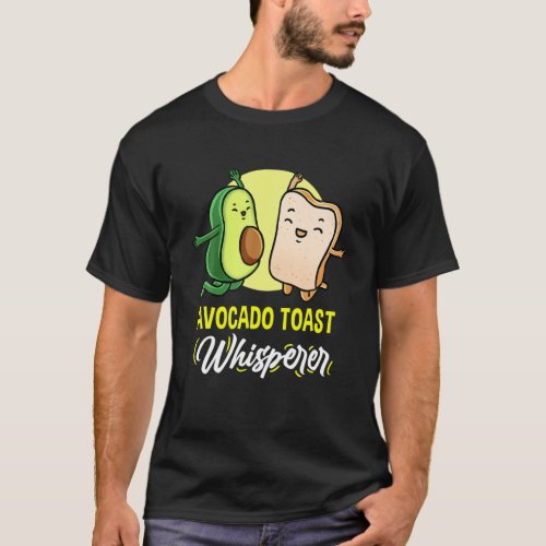 Avocado Toast Whisperer T_Shirt