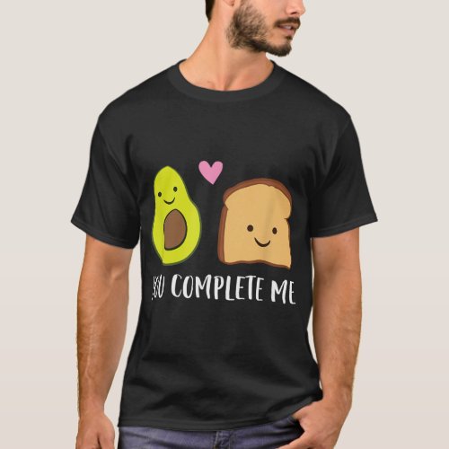Avocado Toast You Complete Me Valentines Day Avoca T_Shirt