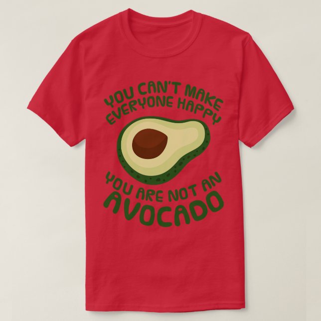 Avocado You are not an Avocado (1) T-Shirt (Design Front)