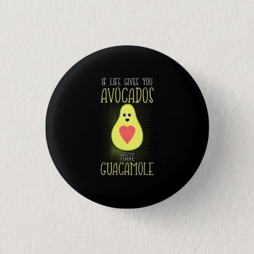 Avocados Make Guacamole Button
