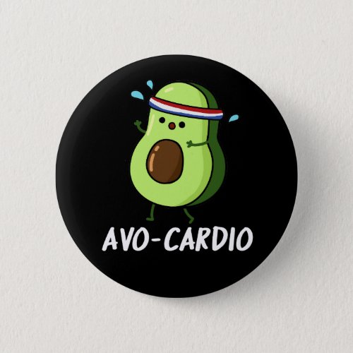 Avocardio Funny Excercise Avocado Pun Dark BG Button