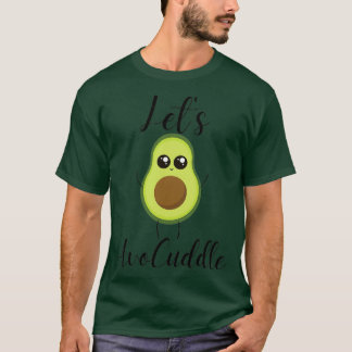 Avocuddle Avocado is my Valentine 6 T-Shirt