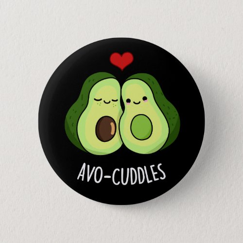 Avocuddles Funny Avocado Couple Pun Dark BG Button